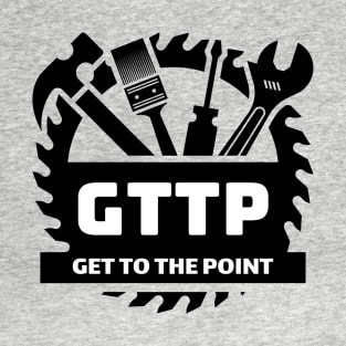 GttP, get to the point T-Shirt